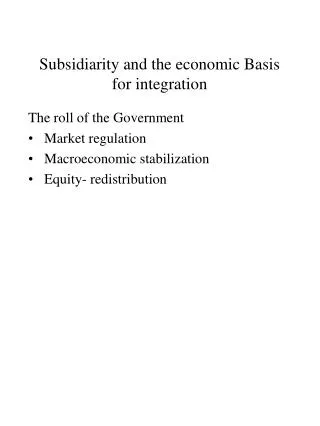 Subsidiarity and the economic Basis for integration