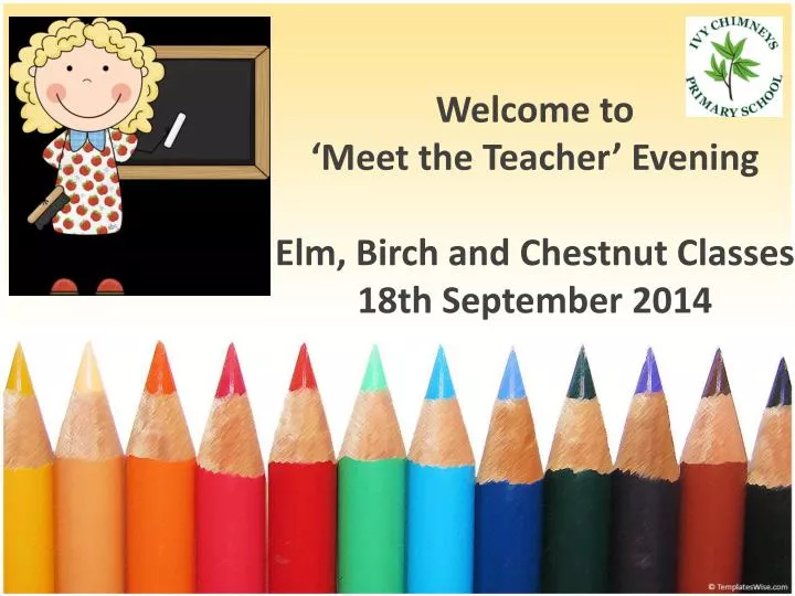 welcome to meet the teacher evening elm birch and chestnut classes 18th september 2014