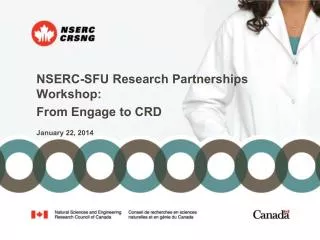 NSERC-SFU Research Partnerships Workshop: From Engage to CRD January 22, 2014