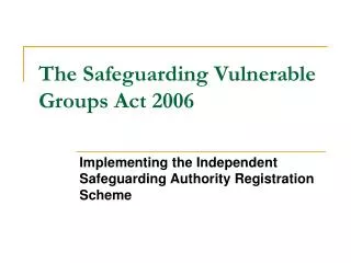 The Safeguarding Vulnerable Groups Act 2006