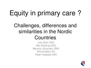 Equity in primary care ? Challenges, differences and similarities in the Nordic Countries