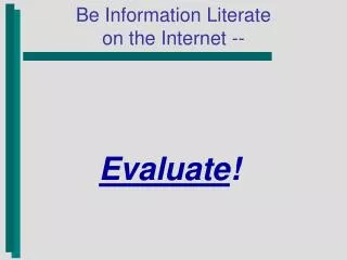 Be Information Literate on the Internet --