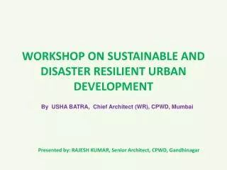 WORKSHOP ON SUSTAINABLE AND DISASTER RESILIENT URBAN DEVELOPMENT