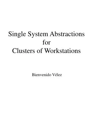 Single System Abstractions for Clusters of Workstations