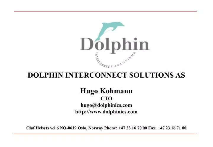 dolphin interconnect solutions as hugo kohmann cto hugo@dolphinics com http www dolphinics com