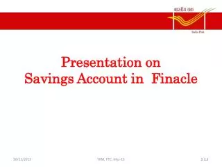 Presentation on Savings Account in Finacle