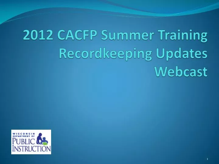 2012 cacfp summer training recordkeeping updates webcast