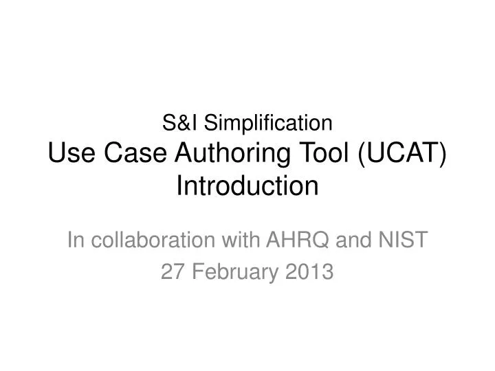 s i simplification use case authoring tool ucat introduction