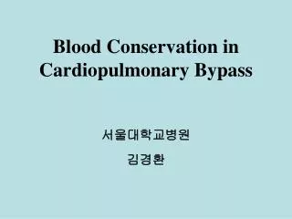 Blood Conservation in Cardiopulmonary Bypass