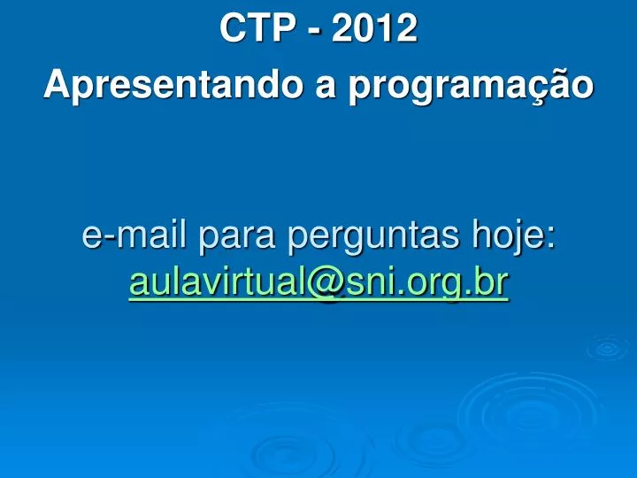 e mail para perguntas hoje aulavirtual@sni org br