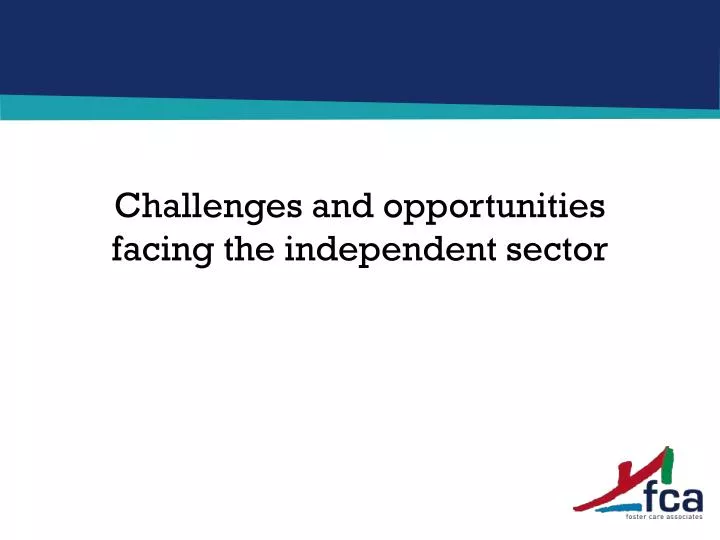 challenges and opportunities facing the independent sector