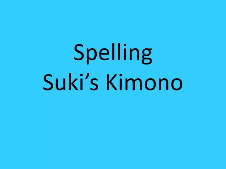 spelling suki s kimono