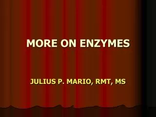 MORE ON ENZYMES