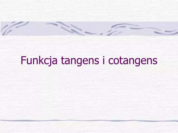 funkcja tangens i cotangens