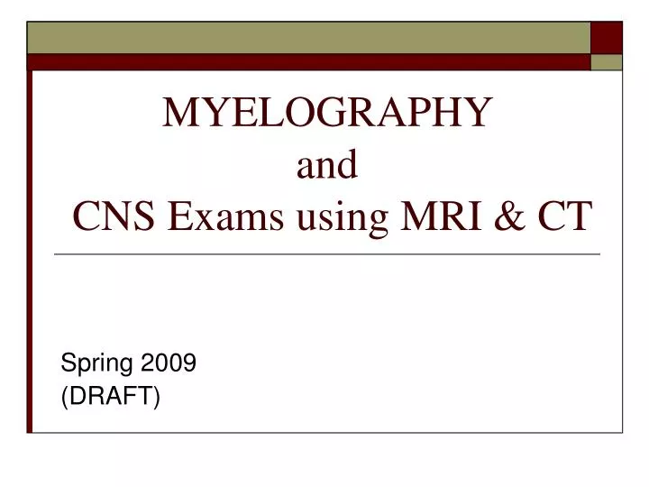 myelography and cns exams using mri ct