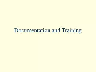 Documentation and Training