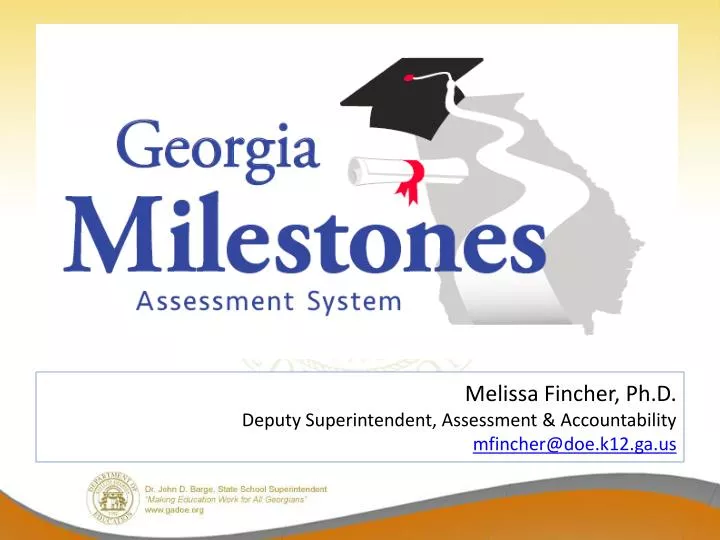 melissa fincher ph d deputy superintendent assessment accountability mfincher@doe k12 ga us