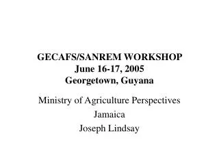 GECAFS/SANREM WORKSHOP June 16-17, 2005 Georgetown, Guyana