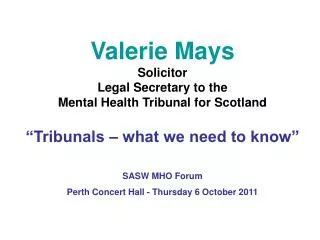 Valerie Mays Solicitor Legal Secretary to the Mental Health Tribunal for Scotland