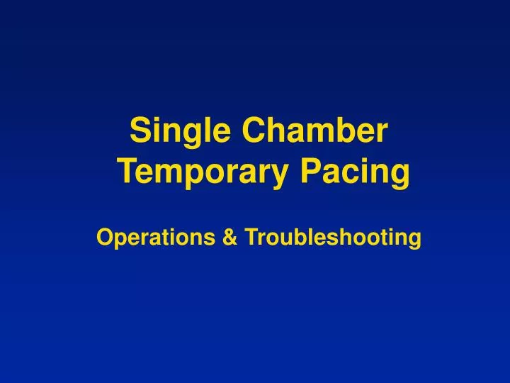 single chamber temporary pacing operations troubleshooting