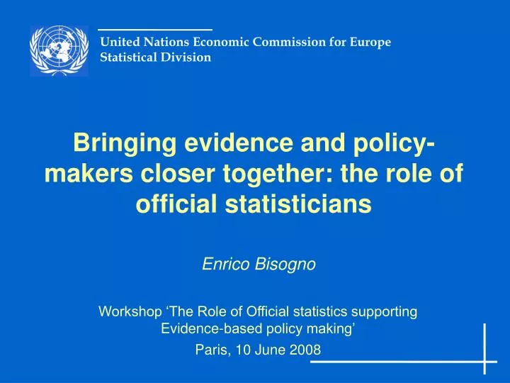 bringing evidence and policy makers closer together the role of official statisticians