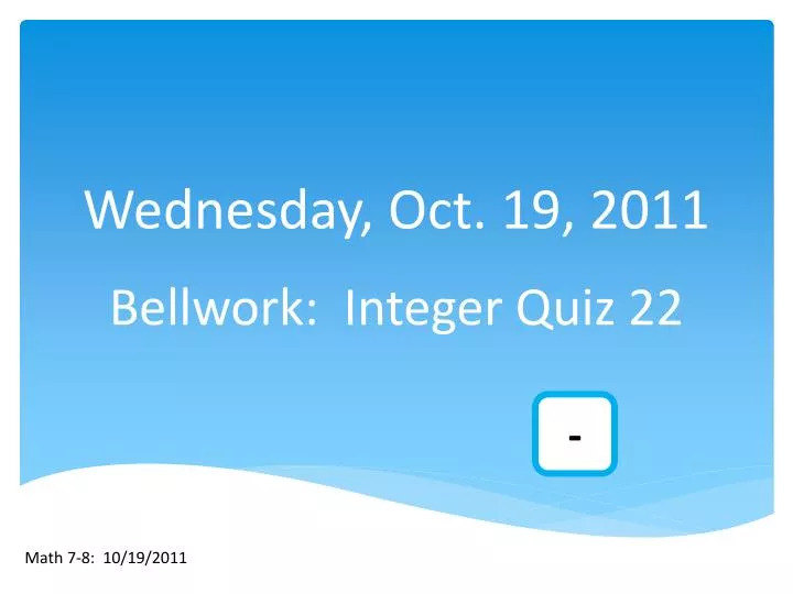 wednesday oct 19 2011 bellwork integer quiz 22