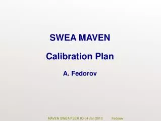 SWEA MAVEN Calibration Plan A. Fedorov
