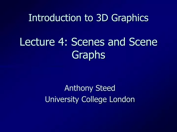 introduction to 3d graphics lecture 4 scenes and scene graphs