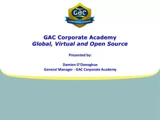GAC Corporate Academy Global , Virtual and Open Source
