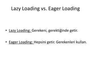 Lazy Loading vs. Eager Loading