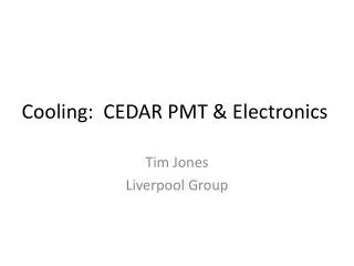 Cooling: CEDAR PMT &amp; Electronics