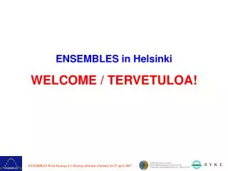 ENSEMBLES in Helsinki WELCOME / TERVETULOA!