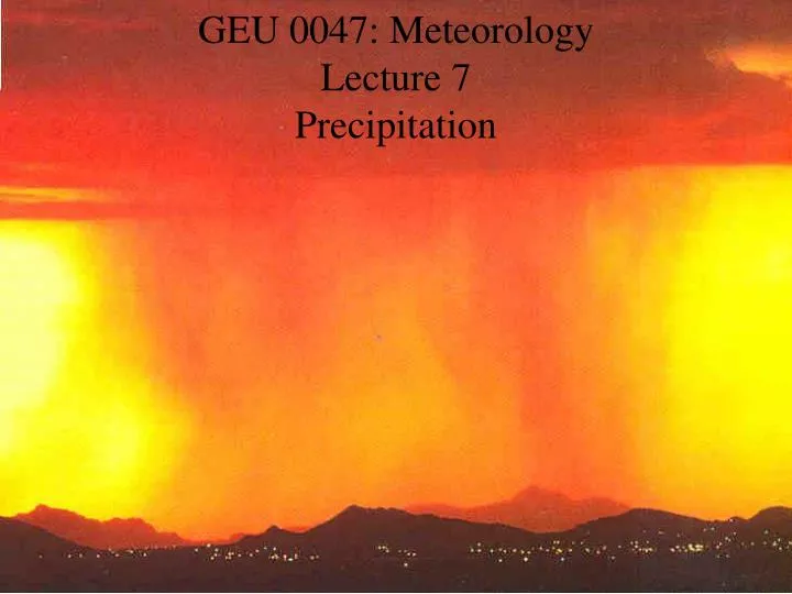 geu 0047 meteorology lecture 7 precipitation