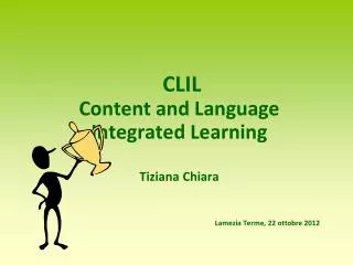 clil content and language integrated learning tiziana chiara lamezia terme 22 ottobre 2012