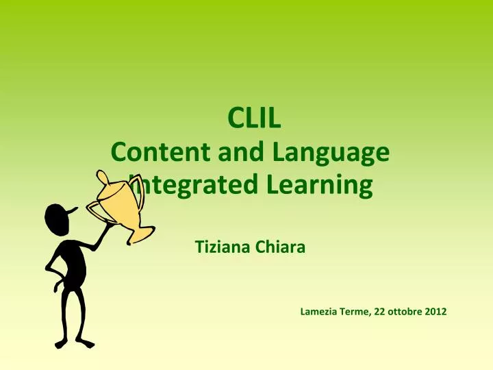 clil content and language integrated learning tiziana chiara lamezia terme 22 ottobre 2012