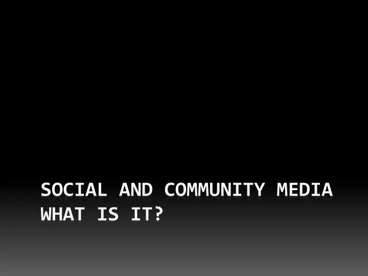 social and community media what is it