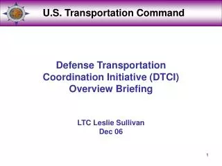 Defense Transportation Coordination Initiative (DTCI) Overview Briefing LTC Leslie Sullivan