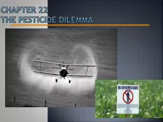 Chapter 22 The Pesticide Dilemma