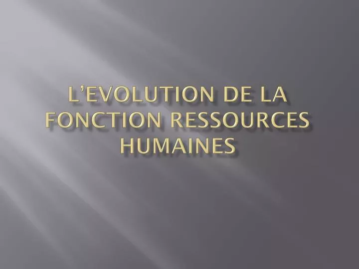 l evolution de la fonction ressources humaines