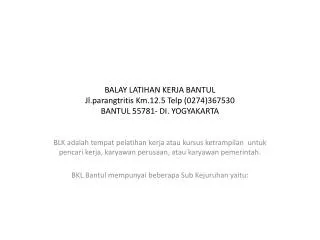 balay latihan kerja bantul jl parangtritis km 12 5 telp 0274 367530 bantul 55781 di yogyakarta