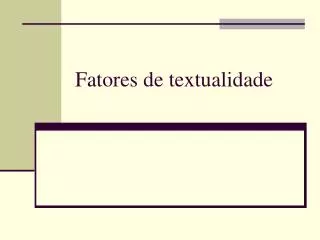 fatores de textualidade