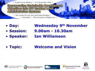 Day: 		Wednesday 9 th November Session: 	9.00am - 10.30am Speaker: 	Ian Williamson