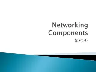 Networking Components