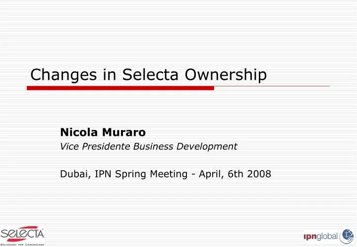 changes in selecta ownership