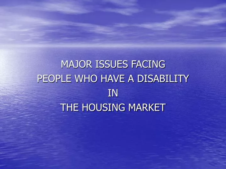 major issues facing people who have a disability in the housing market