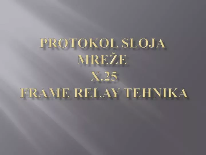 protokol sloja mre e x 25 frame relay tehnika