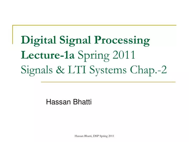 digital signal processing lecture 1a spring 2011 signals lti systems chap 2