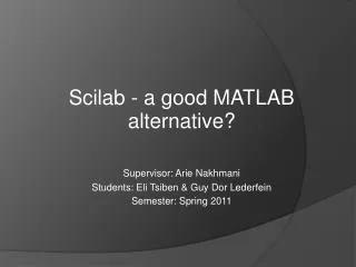 Supervisor: Arie Nakhmani Students: Eli Tsiben &amp; Guy Dor Lederfein Semester: Spring 2011