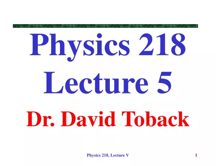 physics 218 lecture 5