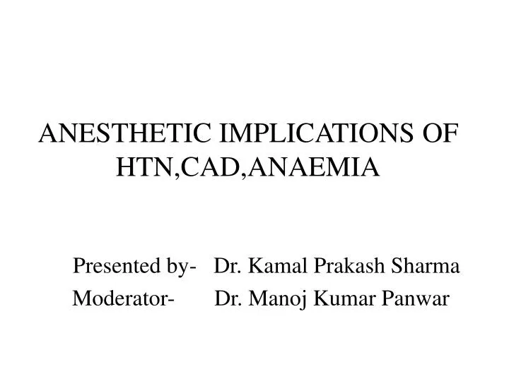 anesthetic implications of htn cad anaemia